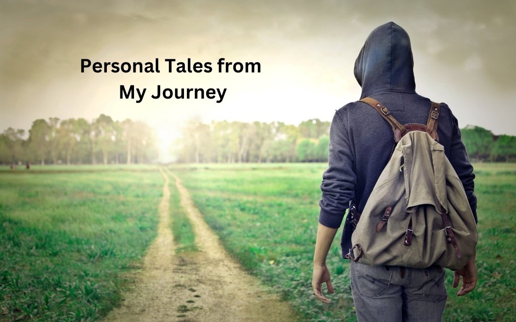 Personal Tales from My Journey