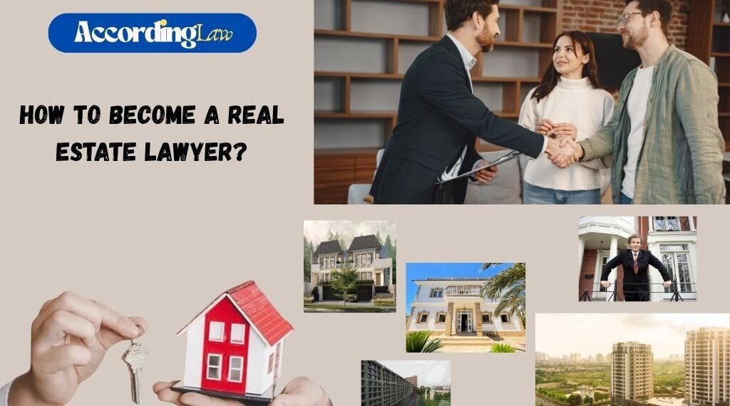 How to Become a Real Estate Lawyer: A Complete Guide