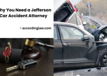 Why You Need a Jefferson Car Accident Attorney
