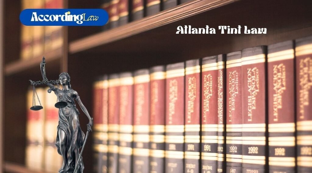 Atlanta Tint Law Stay Legal with These Guidelines